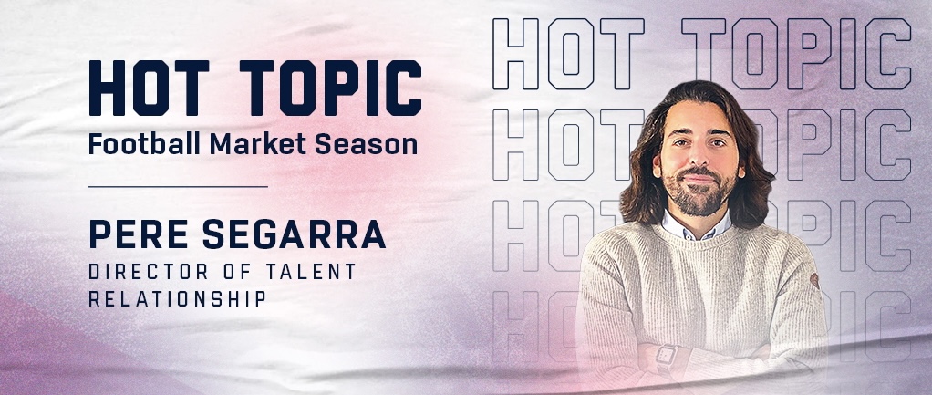 HOT TOPIC: “FOOTBALL MARKET SEASON”